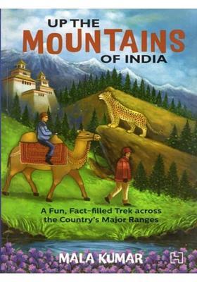 Up the Mountains of India: A Fun, Fact-Filled Trek Across the Country