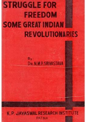 Struggle for Freedom Some Great Indian Revolutionaries (An Old and Rare Book)