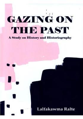 Gazing on the Past (A Study on History and Historiography)