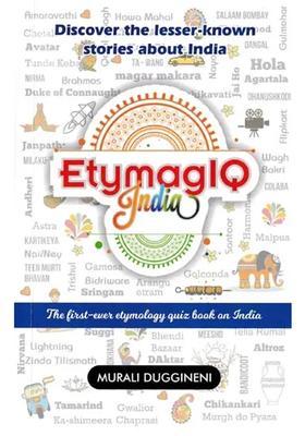 Etymag IQ India: The First-Ever Etymology Quiz Book on India