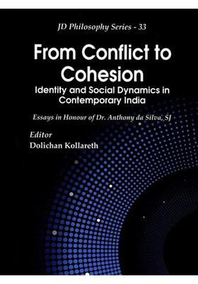 From Conflict to Cohesion (Identity and Social Dynamics in Contemporary India)