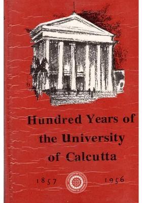 Hundred Years of the University of Calcutta (1857-1956)