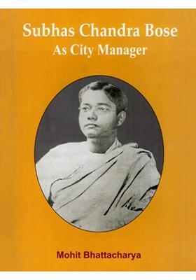 Subhas Chandra Bose as City Manager