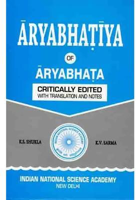 Aryabhatiya of Aryabhata- Critically Edited with Introduction, English Translation, Notes, Comments and Indexes
