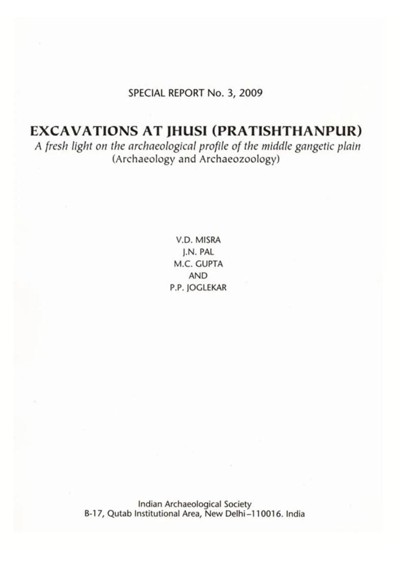 Excavations at Jhusi (Pratishthanpur) A Fresh Light on the Archaeological Profile of the Middle Gangetic Plain (Archaeology and Archaeozoology - Indya