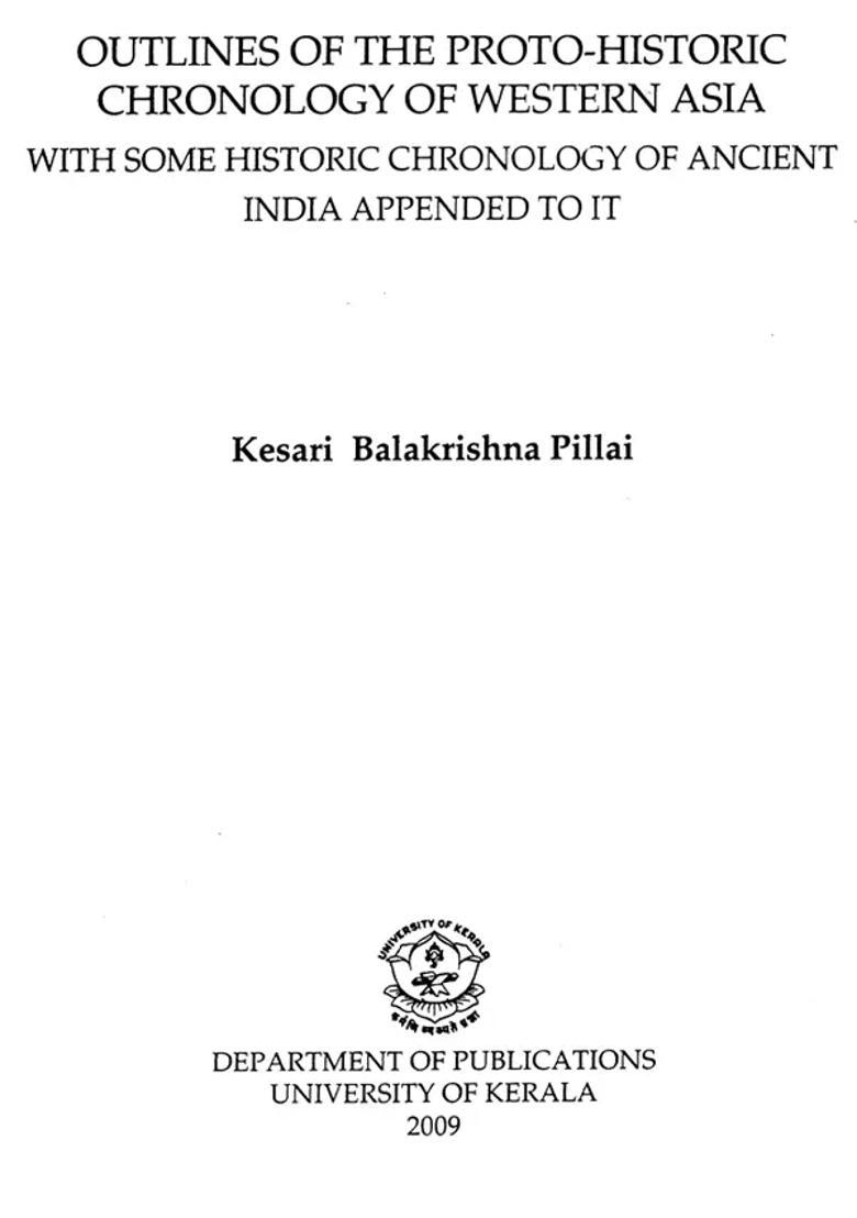 Outlines of the Proto-Historic Chronology of Western Asia - With Some Historic Chronology of Ancient India Appended To It - Indya