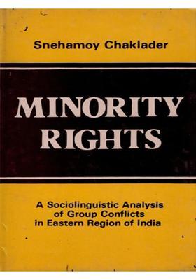 Minority Rights- A Sociolinguistic Analysis of Group Conflicts in Eastern Region of India (An Old and Rare Book)