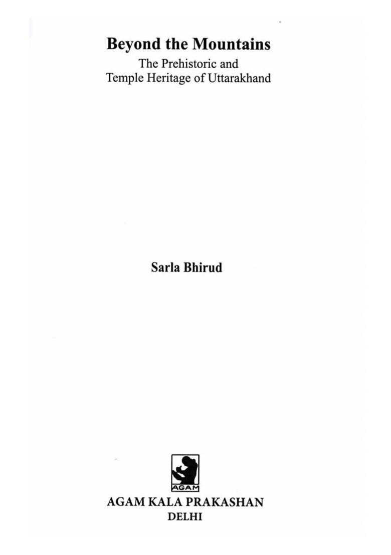 Beyond the Mountains- The Prehistoric and Temple Heritage of Uttarakhand - Indya