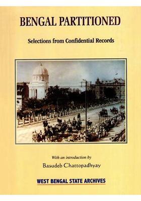 Bengal Partitioned- Selections from Confidential Records