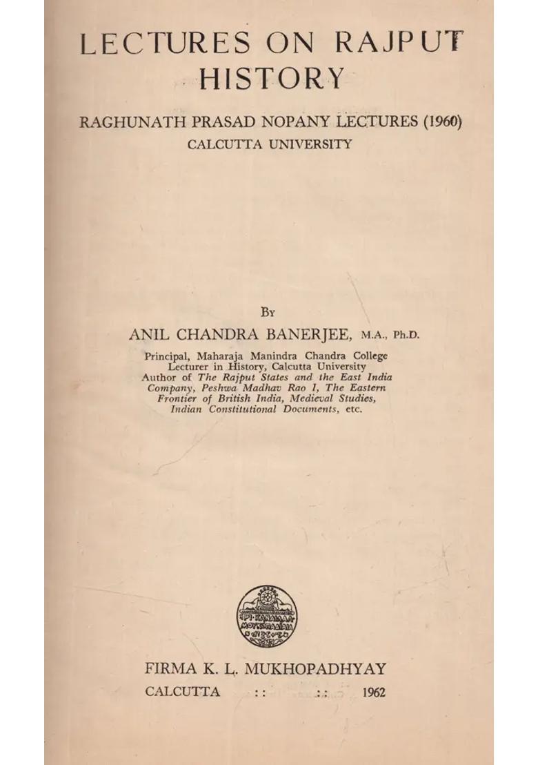 Lectures on Rajput History- Raghunath Prasad Nopany Lectures, Calcutta University- 1960 (An Old and Rare Book) - Indya