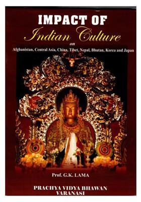 Impact of Indian Culture (On Afghanistan, Central Asia, China, tibet, Nepal, Bhutan, Korea and Japan)