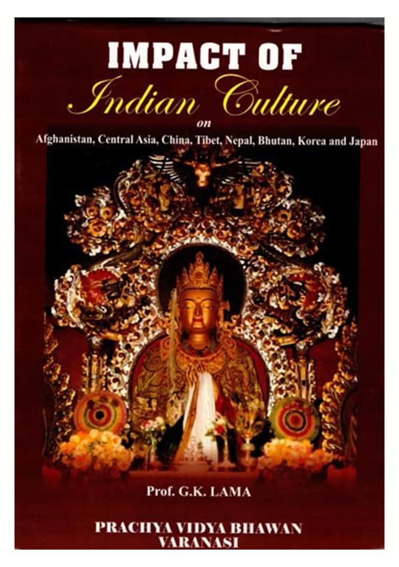 Impact of Indian Culture (On Afghanistan, Central Asia, China, tibet, Nepal, Bhutan, Korea and Japan) - Indya