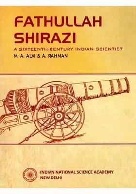 Fathullah Shirazi: A Sixteenth Century Indian Scientist