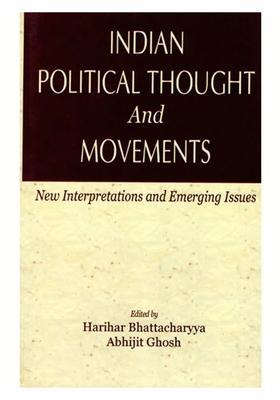 Indian Political Thought and Movements- New Interpretations and Emerging Issues