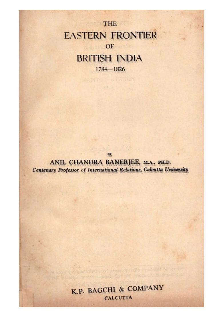 The Eastern Frontier of British India 1784-1826 (An Old and Rare Book) - Indya