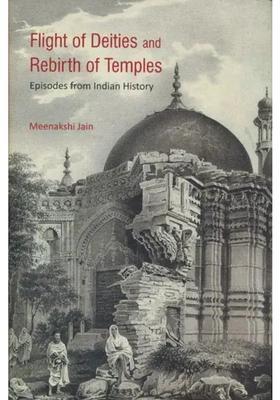 Flight of Deities and Rebirth of Temples - Episodes from Indian History
