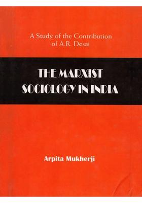The Marxist Sociology in India- A Study of the Contribution of A.R. Desai
