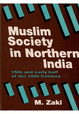 Muslim Society in Northern India During the 15th and First Half of the 16th Century (An Old and Rare Book)