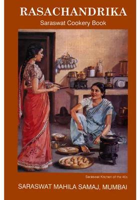 Rasachandrika: Saraswat Cookery Book (With Notes and Home Remedies Useful Hints and Hindu Festivals)