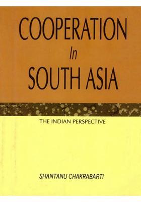 Cooperation in South Asia- The Indian Perspective