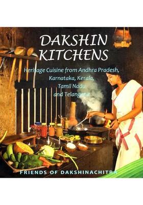 Dakshin Kitchens (Heritage Cuisine from Andhra Pradesh, Karnataka, Kerala, Tamil Nadu And Telangana)