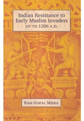 Indian Resistance to Early Muslim Invaders Up to 1206 A.D.