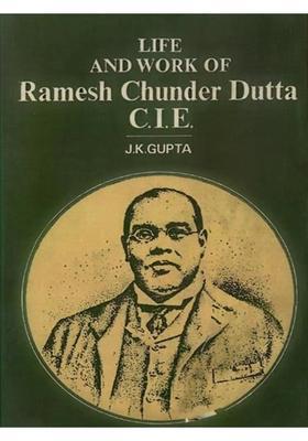 Life And Work of Romesh Chunder Dutt C.I.E.