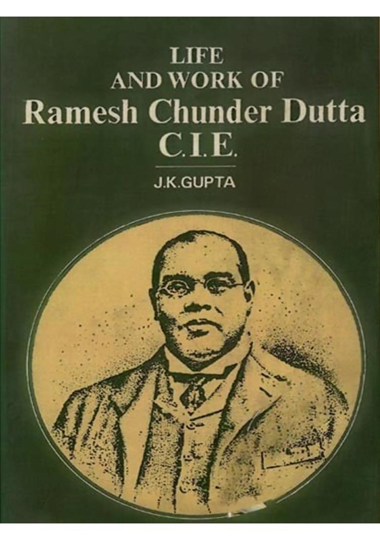 Life And Work of Romesh Chunder Dutt C.I.E. - Indya