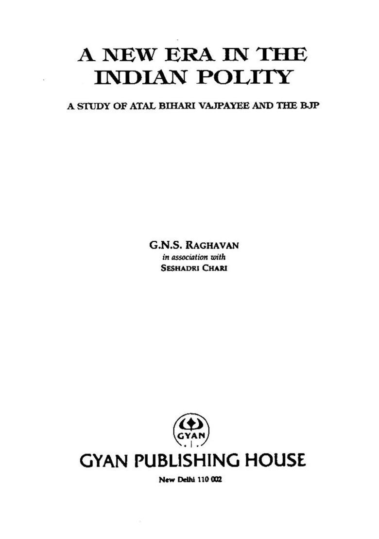 A New Era in the Indian Polity (A Study of Atal Bihari Vajpayee and the BJP) - Indya