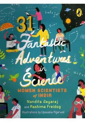 31 Fantastic Adventures in Science (Women Scientists of India)