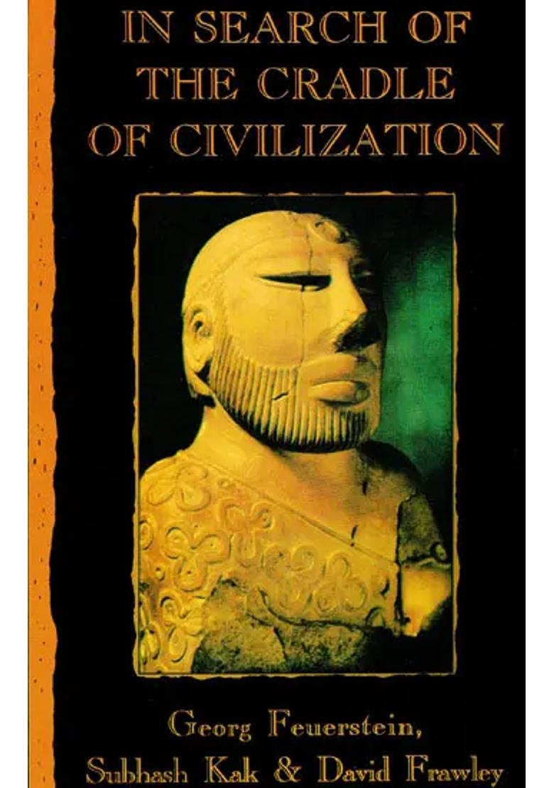 In Search of The Cradle of Civilization (New Light on Ancient India) - Indya