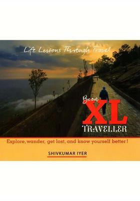 Life Lessons Through Travel: Bean XL Traveller- Explore, Wander, Get Lost, And Know Yourself Better!