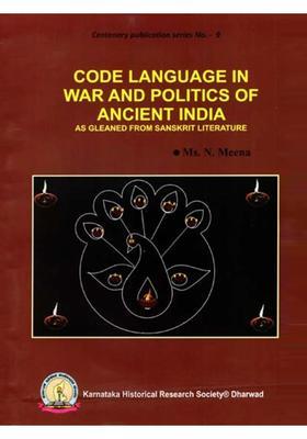 Code Language in War and Politics of Ancient India- As Gleaned from Sanskrit Literature