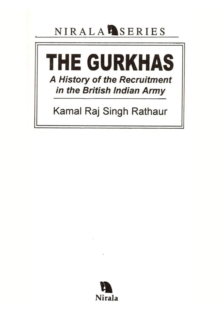The Gurkhas- A History of the Recruitment in the British Indian Army - Indya