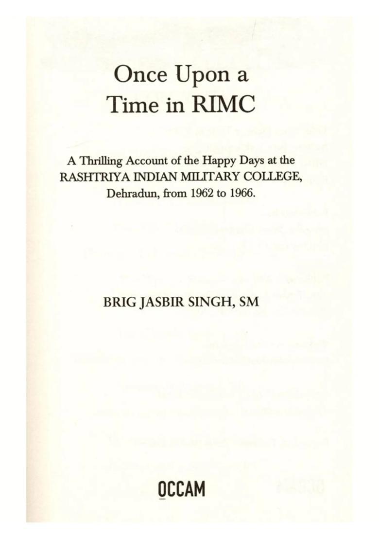 Once Upon a Time in Rimc (A Thrilling Account of the Happy Days at the Rashtriya Indian Military College, Dehradun, from 1962 to 1966) - Indya