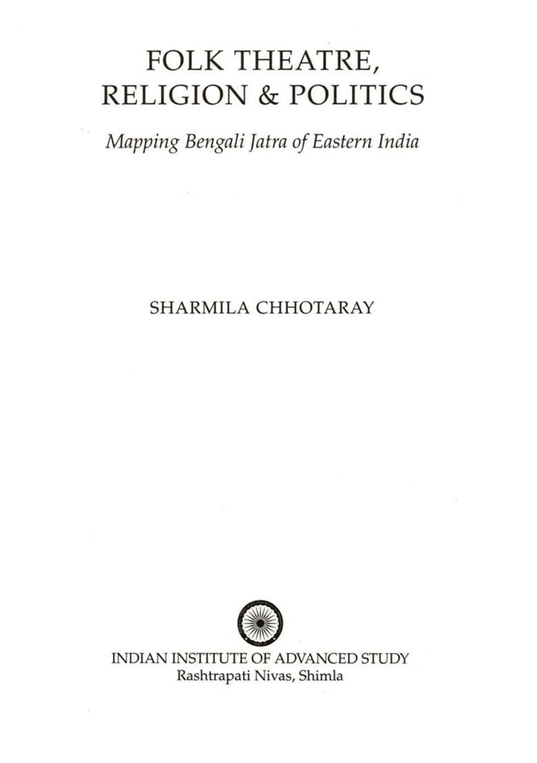 Folk Theatre, Religion & Politics: Mapping Bengali Jatra Of Eastern India - Indya