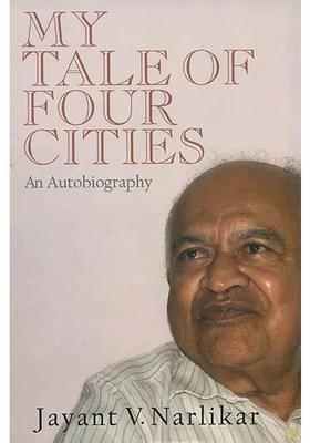 My Tale of Four Cities (An Autobiography)