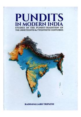 Pundits in Modern India (Studies in the Pundit-Tradition of the Nineteenth and Twentieth Centuries)