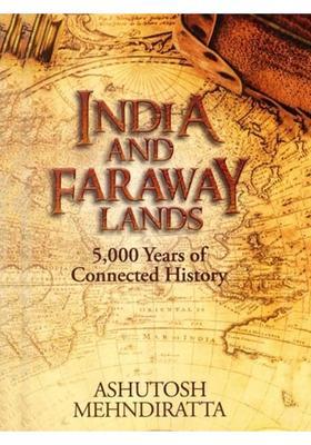 India and Faraway Lands: 5,000 Years of Connected History