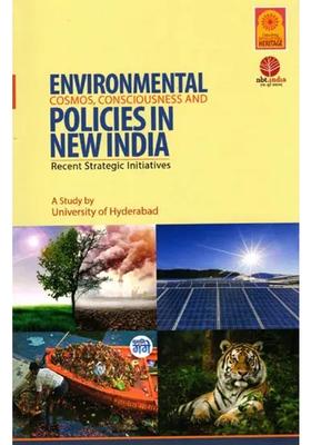Environmental Cosmos, Consciousness and Policies in New India: Recent Strategic Initiatives