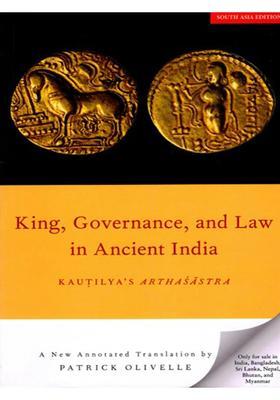 King, Governance, and Law in Ancient India: Kautilya