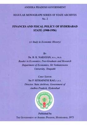 Finances and Fiscal Policy of Hyderabad State (1900-1956) (A Study in Economic History)