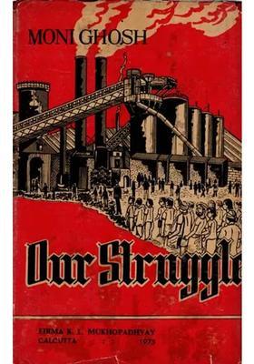 Our Struggle- A Short History of Trade Union Movement in Tisco Industry at Jamshedpur (An Old and Rare Book)