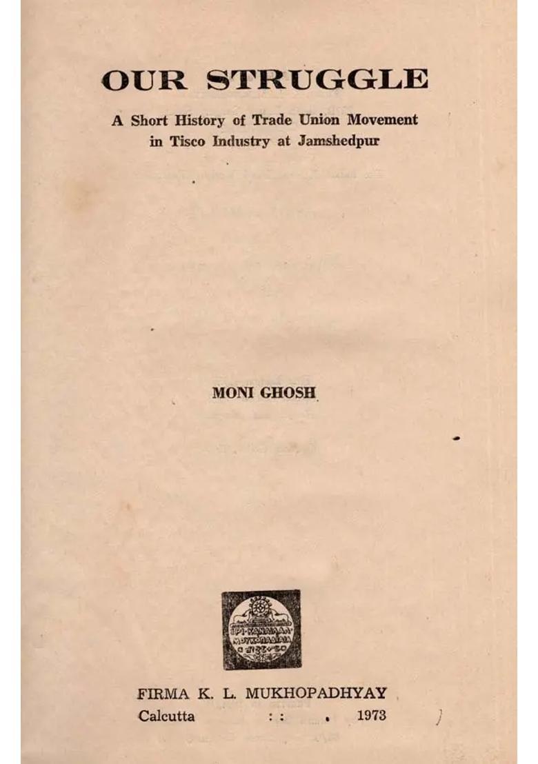 Our Struggle- A Short History of Trade Union Movement in Tisco Industry at Jamshedpur (An Old and Rare Book) - Indya