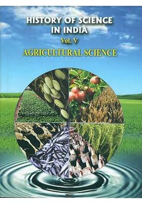 History of Science in India - Agricultural Science (Volume V)