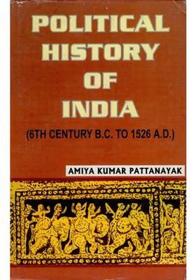 Political History of India- 6th Century B.C. To 1526 A.D. (An Old and Rare Book)
