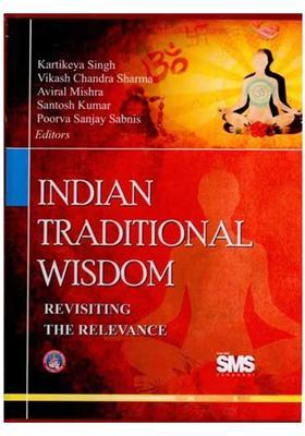 Indian Traditional Wisdom: Revisiting the Relevance