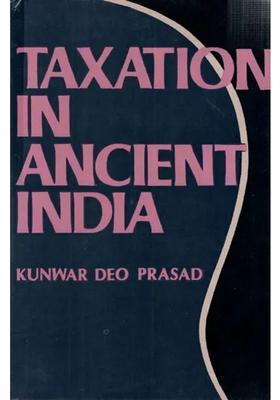 Taxation in Ancient India (From the Earliest Times up to the Guptas)