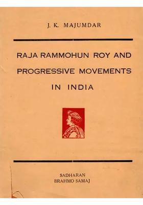 Raja Rammohun Roy and Progressive Movements in India (A Selection from Records 1775-1845, Volume-1, An Old and Rare Book)