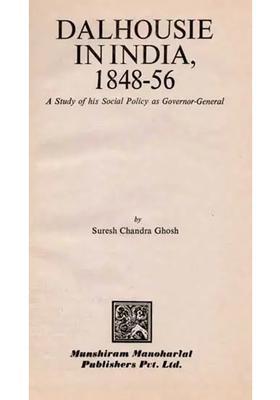 Dalhousie In India, 1848-56- A Study of his Social Policy as Governor-General (An Old and Rare Book)